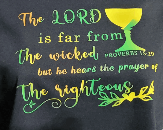 The lord is far from the wicked but he hears the Prayer of the righteous AddisExpress