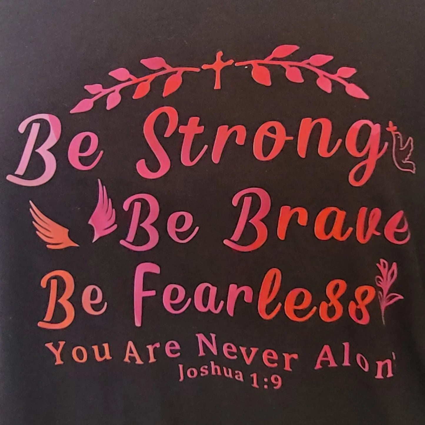 Be strong, Be brave, Be fearless AddisExpress