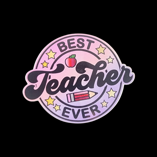 "Best Teacher Ever" Sticker