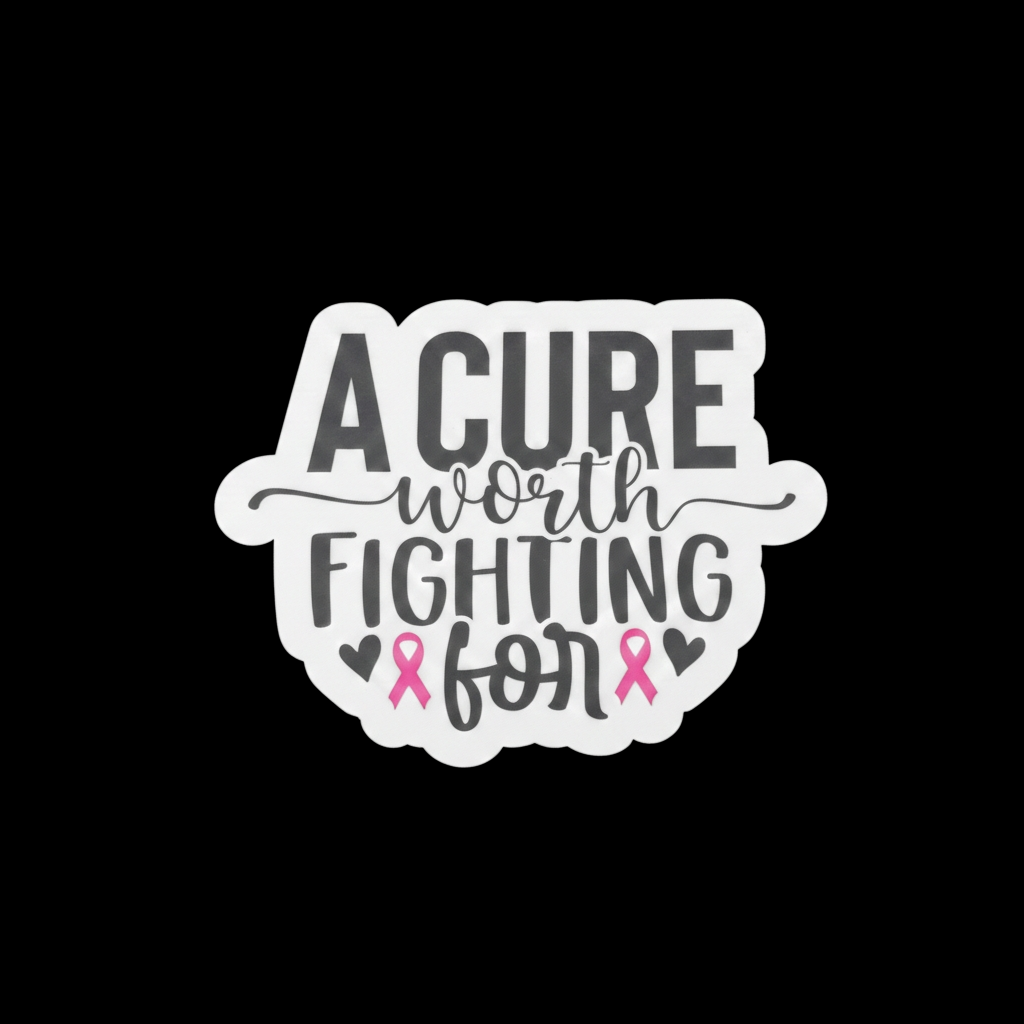 "A Cure Worth Fighting For" Support & Awareness Sticker