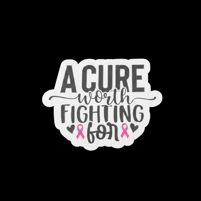 "A Cure Worth Fighting For" Support & Awareness Sticker