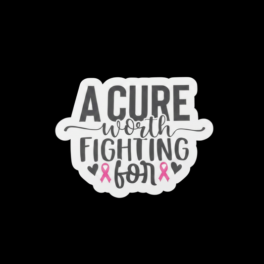"A Cure Worth Fighting For" Support & Awareness Sticker