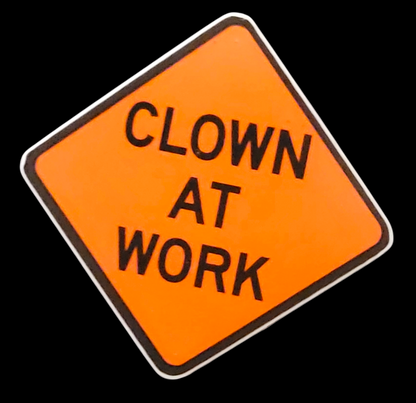 Funny "Clown At Work" Sarcastic Warning Sticker