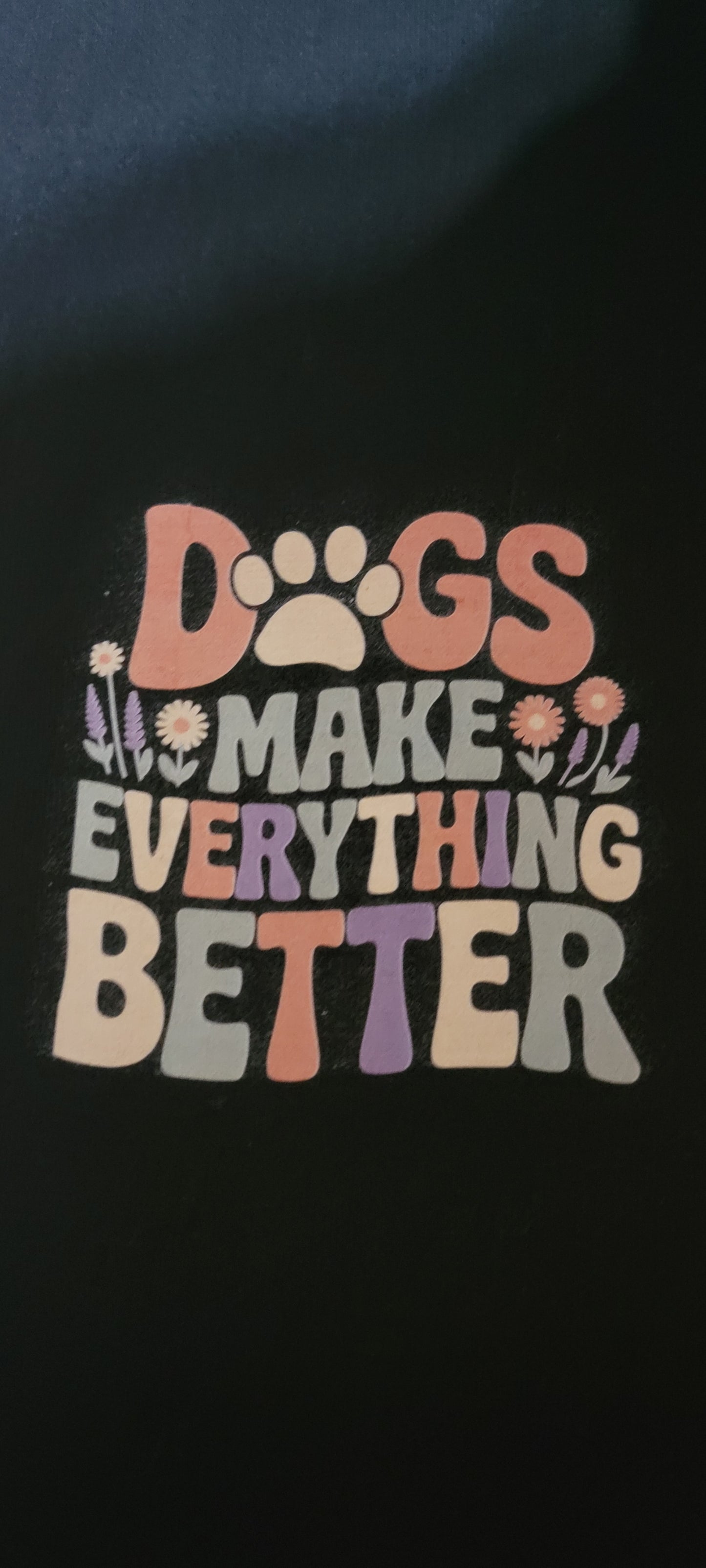 Dogs make everything better T-shirt